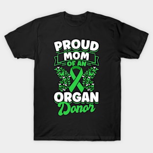 Organ Donor Green Ribbon, Proud Mom Of An Organ Donor T-Shirt